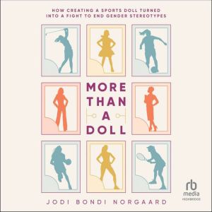 More Than a Doll: How Creating a Sports Doll Turned into a Fight to End Gender Stereotypes