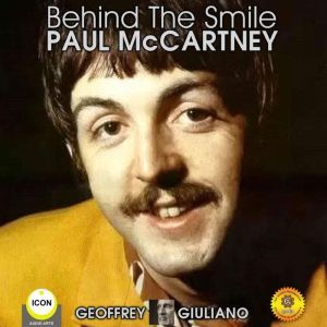 Behind The Smile Paul McCartney, Geoffrey Giuliano