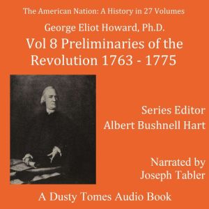 The American Nation A History, Vol. ..., George Elliot Howard
