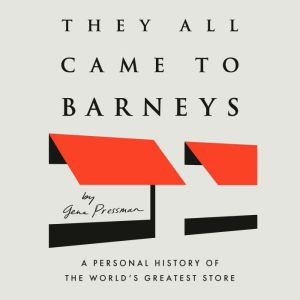 They All Came to Barneys, Gene Pressman
