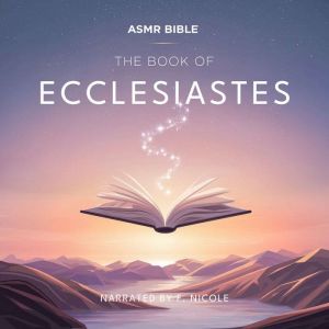 The Book of Ecclesiastes  ASMR: The Sacred Scripture in a Soothing Voice  For Sleep and Meditation
