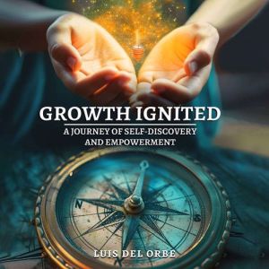 Growth Ignited: A Journey of Self-Discovery and Empowerment