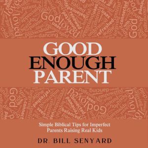 Good Enough Parent, Dr. Bill Senyard