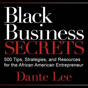 Black Business Secrets: 500 Tips, Strategies, and Resources for the African American Entrepreneur
