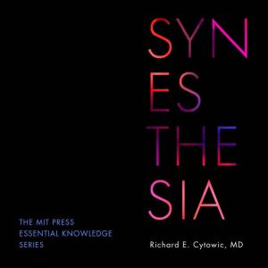 Synesthesia, Richard E. Cytowic, MD