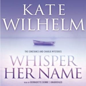 Whisper Her Name, Kate Wilhelm