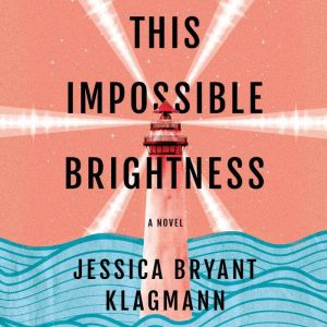This Impossible Brightness: A Novel