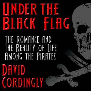 Under the Black Flag, David Cordingly