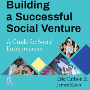 Building a Successful Social Venture, Eric Carlson