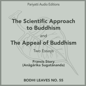 The Scientific Approach to Buddhism and The Appeal of Buddhism: Two Essays