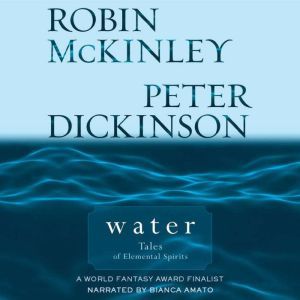 Water: Tales of Elemental Spirits, Robin McKinley