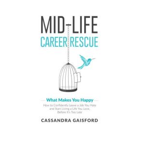 Midlife Career Rescue What Makes You..., Cassandra Gaisford