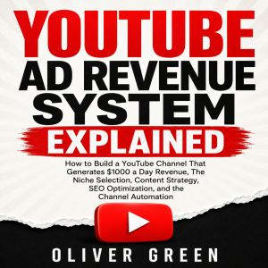 YouTube Ad Revenue System Explained, Oliver Green