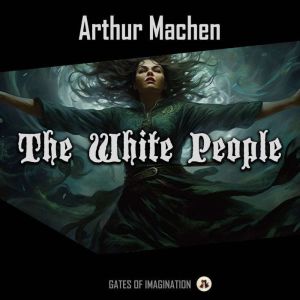The White People, Arthur Machen