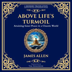 Above Lifes Turmoil: Attaining Inner Peace in a Chaotic World