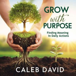 Grow With Purpose, Caleb David
