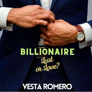 Billionaire Lust or Love?, Vesta Romero