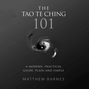 The Tao Te Ching 101, Matthew Barnes