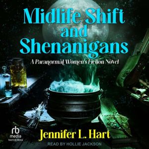 Midlife Shift and Shenanigans, Jennifer L. Hart