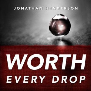 Worth Every Drop, Jonathan Henderson