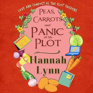 Peas, Carrots and Panic at the Plot, Hannah Lynn