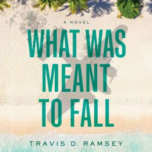 What Was Meant to Fall, Travis D. Ramsey