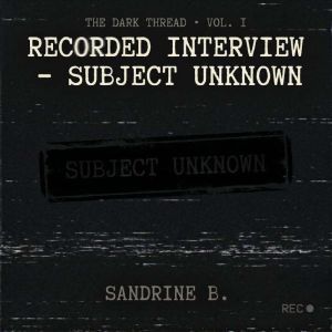 Recorded Interview Subject Unknown, Sandrine B.