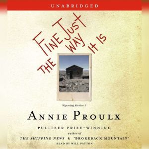 Fine Just The Way It Is, Annie Proulx