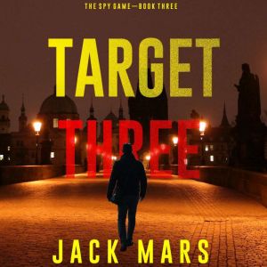 Target Three The Spy GameBook 3..., Jack Mars