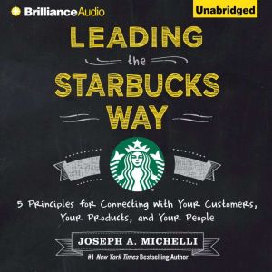 Leading the Starbucks Way, Joseph A. Michelli