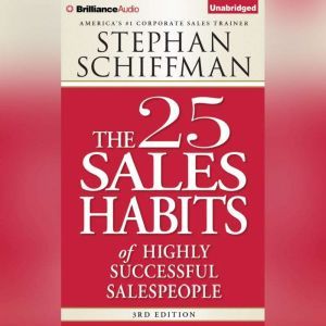 The 25 Sales Habits of Highly Success..., Stephan Schiffman