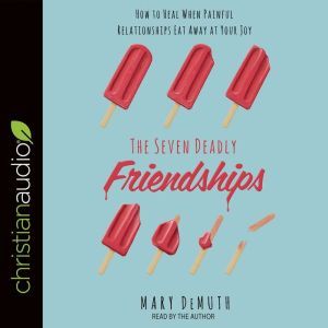 The Seven Deadly Friendships, Mary DeMuth