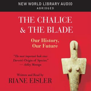 The Chalice and the Blade, Riane Eisler