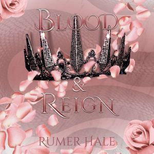 Blood and Reign, Rumer Hale