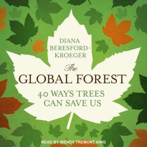 The Global Forest, Diana BeresfordKroeger