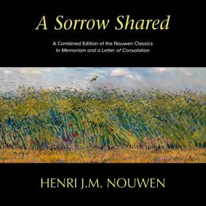 A Sorrow Shared, Henri J M Nouwen