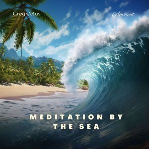 Meditation by the Sea, Greg Cetus