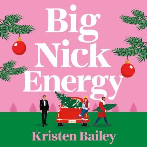 Big Nick Energy: A totally hilarious and heartwarming holiday rom-com