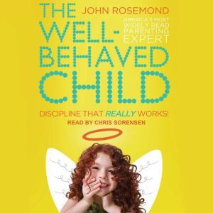 The WellBehaved Child, John Rosemond