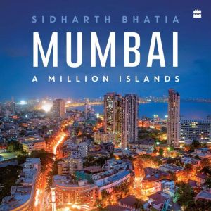 Mumbai: A Million Islands