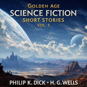 Golden Age Science Fiction Short Stor..., Philip K. Dick