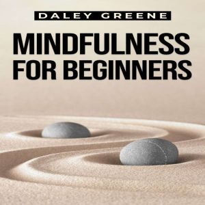 MINDFULNESS FOR BEGINNERS, Daley Greene