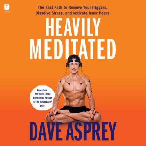Heavily Meditated, Dave Asprey
