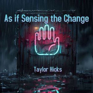 As if Sensing the Change, Taylor Hicks