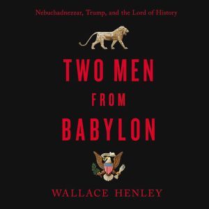Two Men from Babylon, Wallace Henley