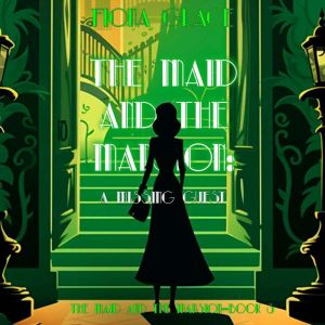 The Maid and the Mansion: A Missing Guest (The Maid and the Mansion Cozy MysteryBook 3): Digitally narrated using a synthesize