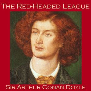 The RedHeaded League, Sir Arthur Conan Doyle