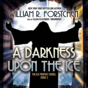 A Darkness upon the Ice, William R. Forstchen
