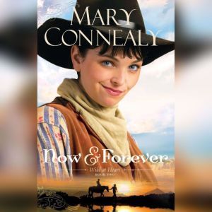 Now and Forever, Mary Connealy