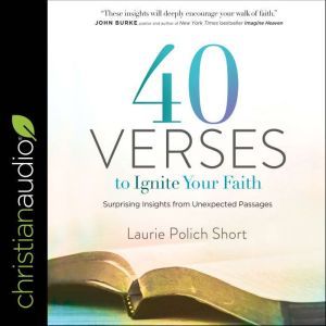 40 Verses to Ignite Your Faith, Laurie Polich Short